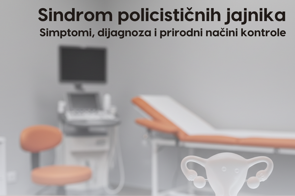 Sindrom policističnih jajnika (PCOS) – Simptomi, dijagnoza i prirodni načini kontrole